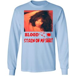Blood Stain On My Shirt T-Shirts, Hoodies, Long Sleeve 39
