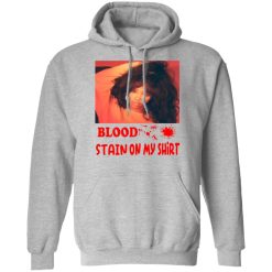 Blood Stain On My Shirt T-Shirts, Hoodies, Long Sleeve 42