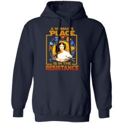 A Woman's Place Is In The Resistance T-Shirts, Hoodies, Long Sleeve 45