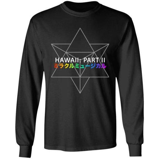 Miracle Musical - Hawaii Part Ii T-Shirts, Hoodies, Long Sleeve 18