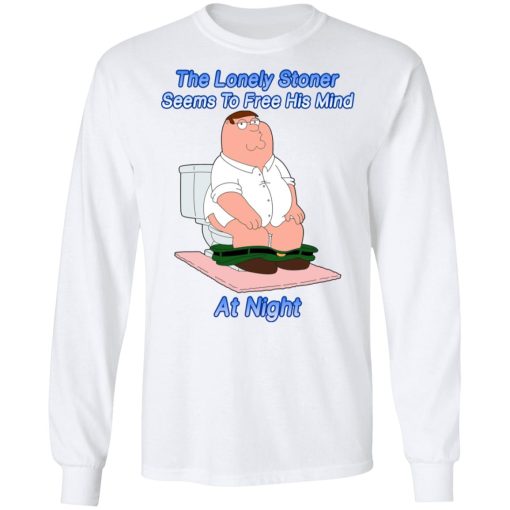 The Lonely Stoner Seems To Free His Mind At Night Peter Griffin Version T-Shirts, Hoodies, Long Sleeve 15