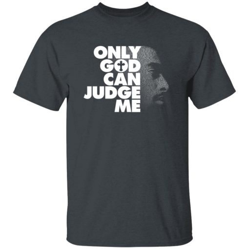 Tupac Only God Can Judge Me T-Shirts, Hoodies, Long Sleeve 3