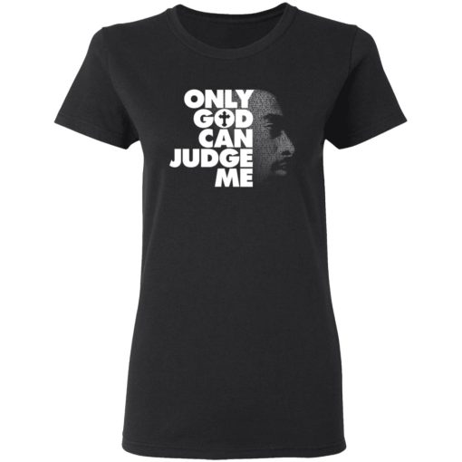 Tupac Only God Can Judge Me T-Shirts, Hoodies, Long Sleeve 9
