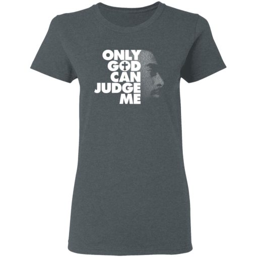 Tupac Only God Can Judge Me T-Shirts, Hoodies, Long Sleeve 11