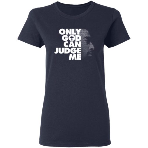 Tupac Only God Can Judge Me T-Shirts, Hoodies, Long Sleeve 13