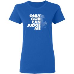 Tupac Only God Can Judge Me T-Shirts, Hoodies, Long Sleeve 40