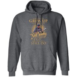 Some Of Us Grew Up Listening To Neil Young The Cool Ones Still Do T-Shirts, Hoodies, Long Sleeve 47