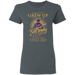 Some Of Us Grew Up Listening To Neil Young The Cool Ones Still Do T-Shirts, Hoodies, Long Sleeve 35
