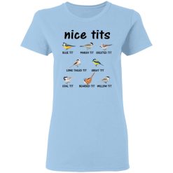 Nice Tits Blue Tit Marsh Tit Crested It Long Tailed It Great It T-Shirts, Hoodies, Long Sleeve 30