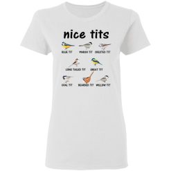 Nice Tits Blue Tit Marsh Tit Crested It Long Tailed It Great It T-Shirts, Hoodies, Long Sleeve 31