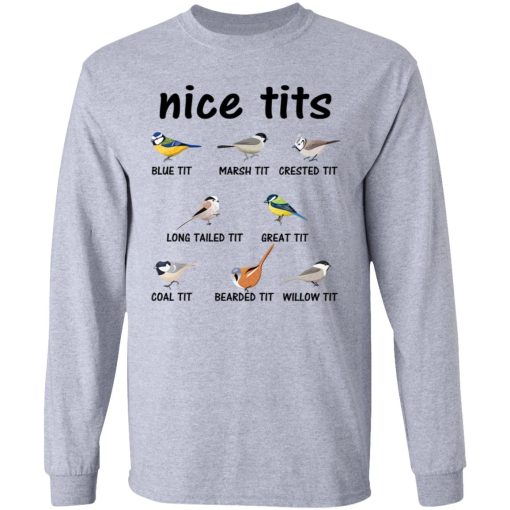 Nice Tits Blue Tit Marsh Tit Crested It Long Tailed It Great It T-Shirts, Hoodies, Long Sleeve 14