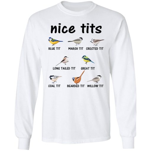 Nice Tits Blue Tit Marsh Tit Crested It Long Tailed It Great It T-Shirts, Hoodies, Long Sleeve 15