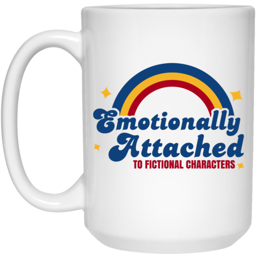 Emotionally Attached To Fictional Characters Mug 3