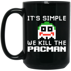 It's Simple We Kill The Pacman Joker Mug 5