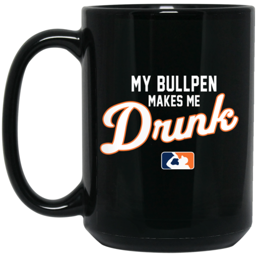 My Bullpen Makes Me Drunk Mug 3