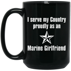 I Serve My Country Proudly As An Marine Girlfriend Mug 6