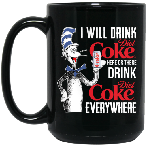 I Will Drink Diet Coke Here Or There And Everywhere Mug 4
