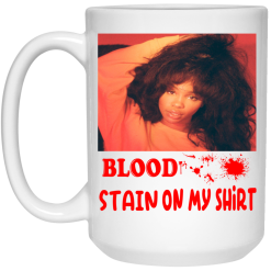 Blood Stain On My Shirt Mug 5