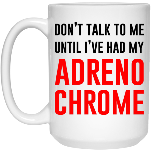 Don't Talk To Me Until I've Had My Adrenochrome Mug 3