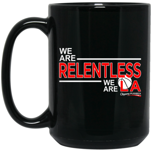 We Are Relentless We Are LA Los Angeles Clippers Mug 3