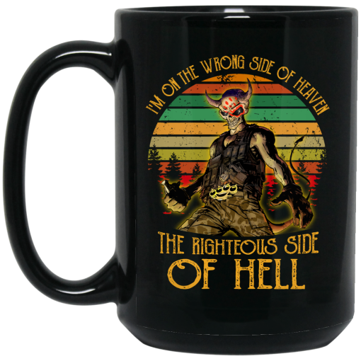 I'm On The Wrong Side Of Heaven The Righteous Side Of Hell Vintage Version Mug 3