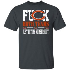 Fuck Both Teams Just Let My Numbers Hit Chicago Bears T-Shirts, Hoodies, Long Sleeve 28