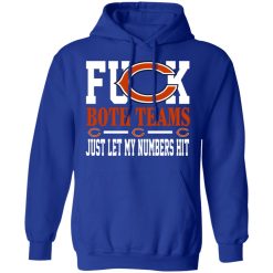 Fuck Both Teams Just Let My Numbers Hit Chicago Bears T-Shirts, Hoodies, Long Sleeve 50