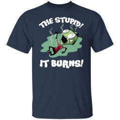 The Stupid It Burns Invader Zim T-Shirts, Hoodies, Long Sleeve 29