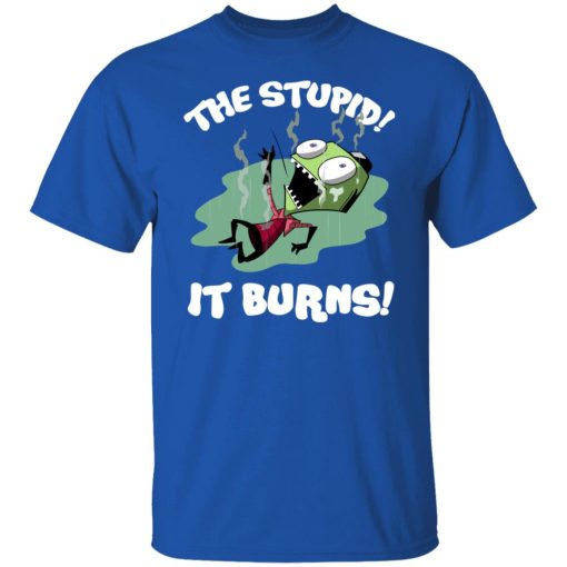 The Stupid It Burns Invader Zim T-Shirts, Hoodies, Long Sleeve 7