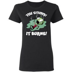 The Stupid It Burns Invader Zim T-Shirts, Hoodies, Long Sleeve 33