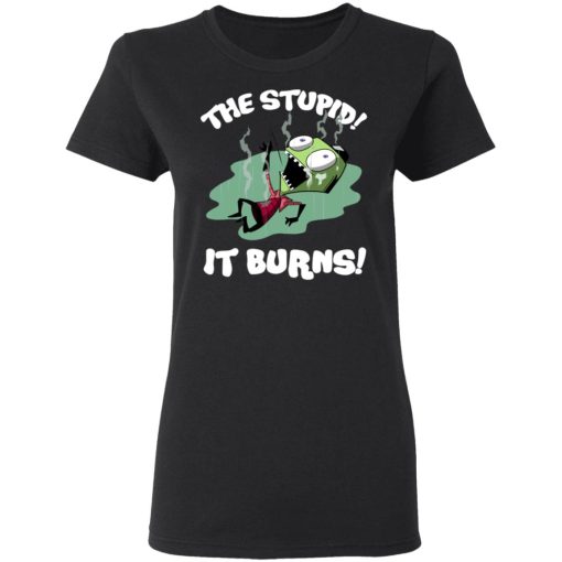 The Stupid It Burns Invader Zim T-Shirts, Hoodies, Long Sleeve 9