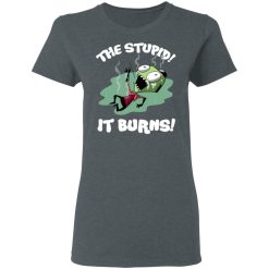 The Stupid It Burns Invader Zim T-Shirts, Hoodies, Long Sleeve 35
