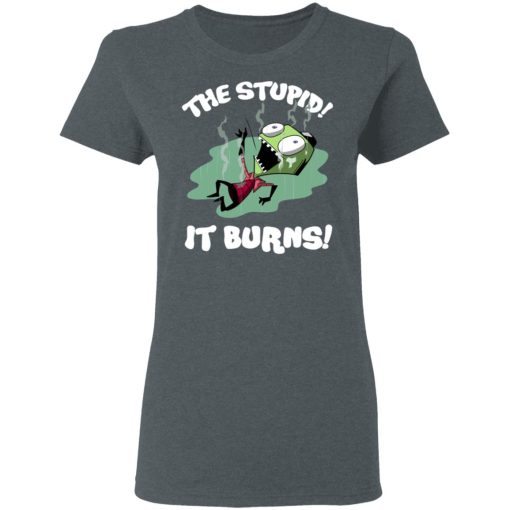 The Stupid It Burns Invader Zim T-Shirts, Hoodies, Long Sleeve 11