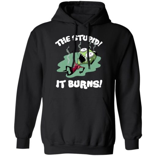 The Stupid It Burns Invader Zim T-Shirts, Hoodies, Long Sleeve 19