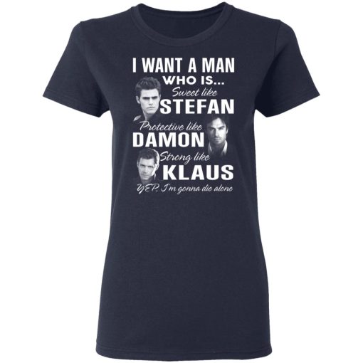 I Want A Man Who Is Sweet Like Stefan Protective Like Damon Strong Like Klaus T-Shirts, Hoodies, Long Sleeve 13