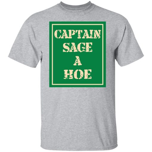 Captain Sage A Hoe T-Shirts, Hoodies, Long Sleeve 5