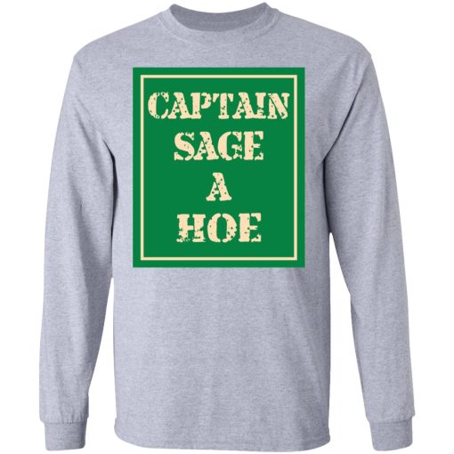 Captain Sage A Hoe T-Shirts, Hoodies, Long Sleeve 13
