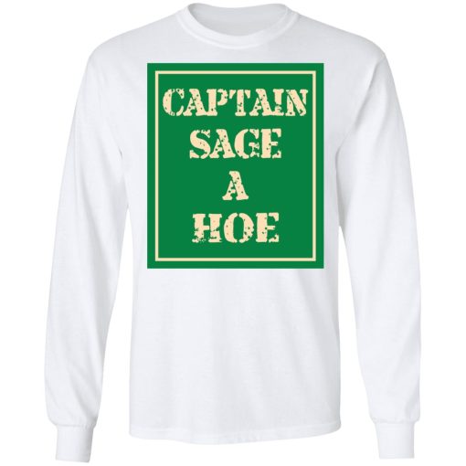 Captain Sage A Hoe T-Shirts, Hoodies, Long Sleeve 15