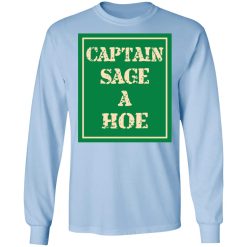 Captain Sage A Hoe T-Shirts, Hoodies, Long Sleeve 39