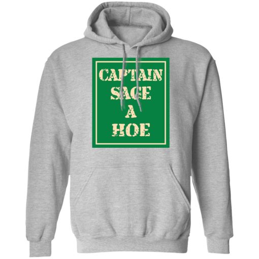Captain Sage A Hoe T-Shirts, Hoodies, Long Sleeve 19