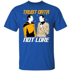 Trust Data Not Lore – Star Trek T-Shirts, Hoodies, Long Sleeve 31