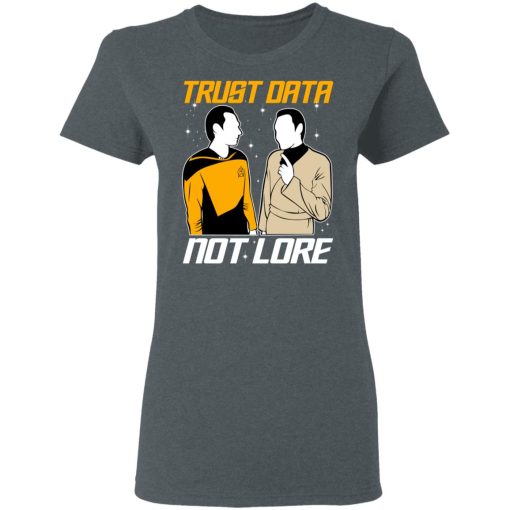 Trust Data Not Lore – Star Trek T-Shirts, Hoodies, Long Sleeve 12