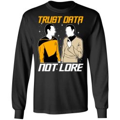 Trust Data Not Lore – Star Trek T-Shirts, Hoodies, Long Sleeve 41