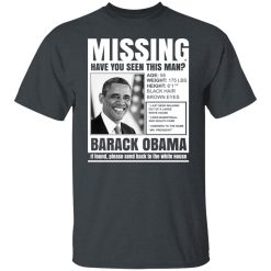 Missing Have You Seen This Man? Barack Obama T-Shirts, Hoodies, Long Sleeve 27