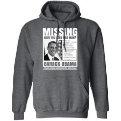 Missing Have You Seen This Man? Barack Obama T-Shirts, Hoodies, Long Sleeve 47