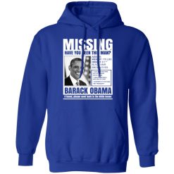 Missing Have You Seen This Man? Barack Obama T-Shirts, Hoodies, Long Sleeve 49