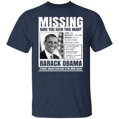 Missing Have You Seen This Man? Barack Obama T-Shirts, Hoodies, Long Sleeve 29