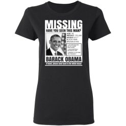 Missing Have You Seen This Man? Barack Obama T-Shirts, Hoodies, Long Sleeve 33