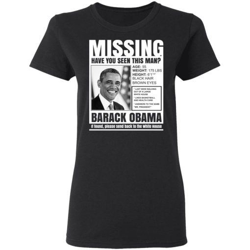 Missing Have You Seen This Man? Barack Obama T-Shirts, Hoodies, Long Sleeve 9