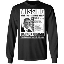 Missing Have You Seen This Man? Barack Obama T-Shirts, Hoodies, Long Sleeve 41
